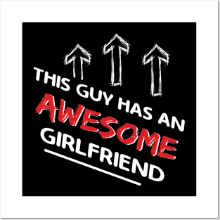 This Guy Has An Awesome Girlfriend Valentines Day Posters and Art